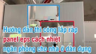 Hướng dẫn thi công lắp ráp panel eps cách nhiệt ngăn phòng cho nhà ở dân dụng