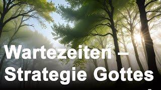 Wartezeiten – Strategie Gottes