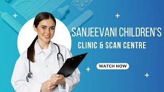 Sanjeevani Children's Clinic – Caring Hands, Happy Smiles || Your Child’s Health, Our Priority || VK