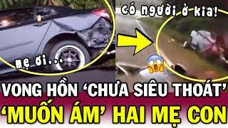 Con trai thấy HỒN MA vẫy tay cầu cứu khi xe đi qua HIỆN TRG TAI NẠN - Mẹ sợ cứng ng |Tin Việt Độc Lạ