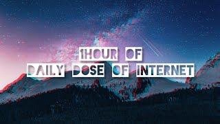 1 HOUR OF DAILY DOSE OF INTERNET