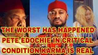 THE WORST HAS HAPPENED PETE EDOCHIE IN CRITICAL CONDITION KARMA IS REAL