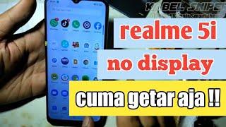 realme 5i no display | Layar Gelap dan cuma Getar saja !!