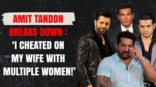 What went WRONG with Amit Tandon & his bonds with Rahul Vaidya, Karan Patel & Karan Singh Grover!