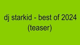 DJ Starkid - Best of 2024 (Teaser)