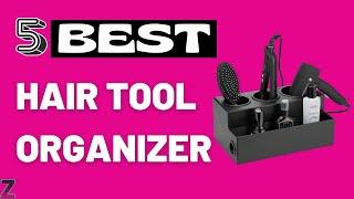 Top 5 Best Hair Tool Organizers [ 2025 Buyer's Guide ]