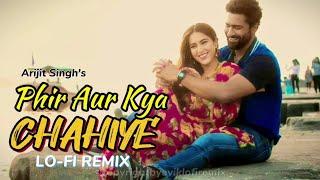 Phir Aur Kya Chahiye | Lo-Fi Remix | Arijit Singh |@aviklo-firemix | Bollywood Lo-Fi