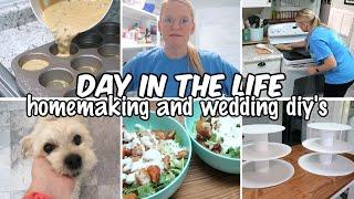 HOMEMAKING AND WEDDING DIY'S / DAY IN THE LIFE OF A MOM AND HOMEMAKER