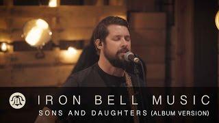 SONS AND DAUGHTERS (Album Version) // IRON BELL MUSIC Ft. Joel Gerdis