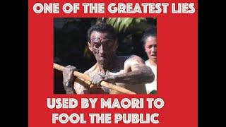 One Of The Greatest Lies Used By Maori To Fool The Public