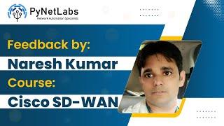 Naresh’s feedback after attending Cisco Viptela SD-WAN Training from PyNet Labs | Training Feedback