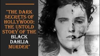 The dark secrets of Hollywood. The untold story of the Black Dahlia murder!