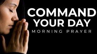 Speak Over Your Day – Command It with Prayer And Faith