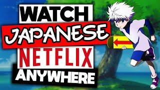 How to Watch Japanese Netflix from Anywhere  NETFLIX JAPAN 