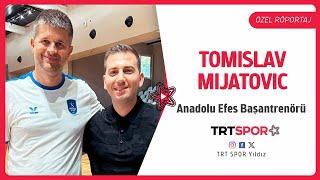 Özel Röportaj | Anadolu Efes Başantrenörü Tomislav Mijatović