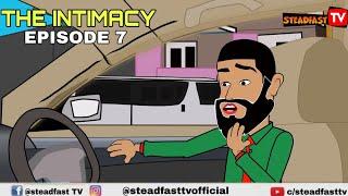 The intimacy Episode 7 (Steadfast TV)