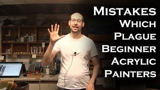 5 Mistakes Which Plague Beginner Acrylic Painters