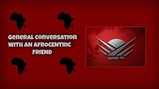 General Conversation With An Afrocentric Friend - Things Need To Improve! FULL DISCUSSION (IN TWI)