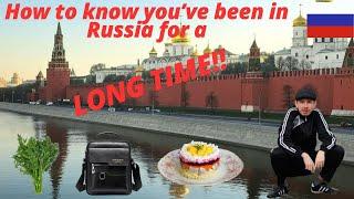 How To Know You've Been In Russia a LONG TIME! 