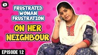 Frustrated Woman FRUSTRATION on her NEIGHBOUR | Telugu Web Series | Episode 12 | Khelpedia