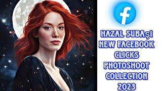 Hazal Subaşi new Facebook clicks Photoshoot Collection 2023.by Usman Creation