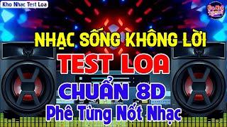 Nhạc Test Loa CỰC CHUẨN 8D BASS CĂNG ĐẲNG CẤP - MỞ TO LK Nhạc DISCO REMIX Không Lời PHÊ QUÁ ĐỪNG KÊU