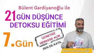 21 Günde Düşünce Detoksu 7. Gün