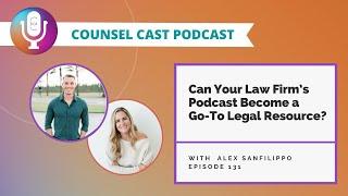 Can Your Law Firm’s Podcast Become a Go-To Legal Resource?   | Counsel-Cast.com