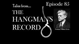 Tales from The Hangman's Record Episode Eighty Five. Norman William Green 27th July 1955 Liverpool.