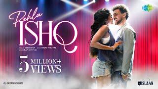 Pehla Ishq | Ruslaan | Aayush Sharma | Sushrii Mishraa | Rito Riba | Rajat Nagpal | Rana Sotal