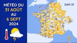 Météo du Samedi 31 Août au Vendredi 6 Septembre 2024