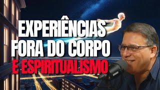 EXPERIÊNCIAS FORA DO CORPO E ESPIRITUALISMO