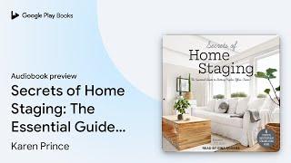 Secrets of Home Staging: The Essential Guide to… by Karen Prince · Audiobook preview