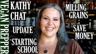 Kathy Chat: Update, Starting School, Milling Grains, Save Money with Bulk Buying and Scratch Cooking