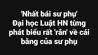 'Nhất bái sư phụ', Đại học Luật HN từng có phát biểu rất 'rắn' về sư phụ