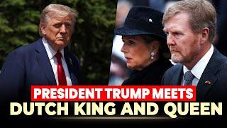 President Trump Meets Dutch King Willem-Alexander and Queen Maxima | Netherlands | NATO Summit