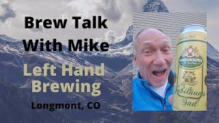 Brew Talk With Mike - Left Hand Brewery in Longmont CO