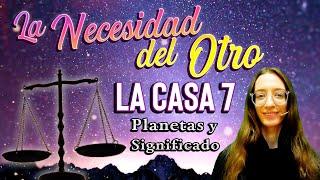 La Necesidad del Otro - La Casa 7 - Planetas y Significado