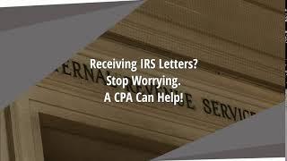 Receiving IRS Letter? Stop Worrying. A CPA Can Help!