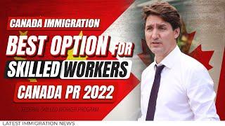 Canada Immigration : Best Option for Skilled Workers - Immigrate to Canada Permanently - FSWP | IRCC