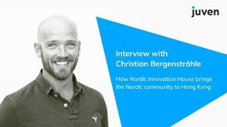 Christian Bergenstråhle: How Nordic Innovation House brings the Nordic community to Hong Kong