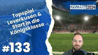 Let's Play Football Manager 2024 - Karriere 2 | #133 - Topspiel Leverkusen & Start in die CL!