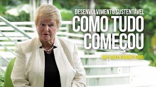 Gro Harlem Brundtland - Desenvolvimento sustentável: como tudo começou