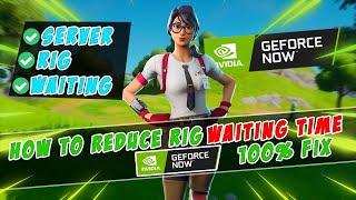 How to REDUCE WAITING time in Geforce Now | GET RIG EASILY!