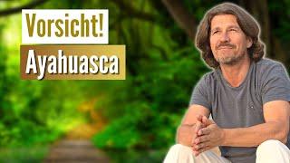 VORSICHT bei einer Ayahuasca Zeremonie! (Wichtig zu beachten!)