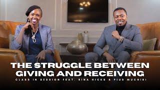 S8:EP4 | The Struggle Between Giving And Receiving | Rina Hicks & Pius Muchiri | #CiS