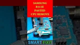 SAMSUNG B313E CPU REMOVE