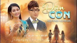 DẶN CON | Ngọc Huyền ft Nguyễn Đức | Khi Mẹ Cha Còn Ở Trên Đời Sao Không Phụng Dưỡng Lựa Lời Hỏi Han