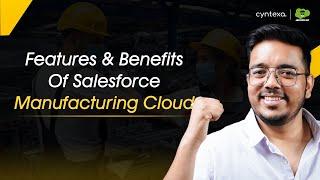 Key Features & Benefits of Salesforce Manufacturing Cloud | Revolutionizing Manufacturing Operations