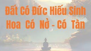 Học Cổ Nhân : ĐẤT CÓ ĐỨC HIẾU SINH - HOA CÓ NỞ CÓ TÀN